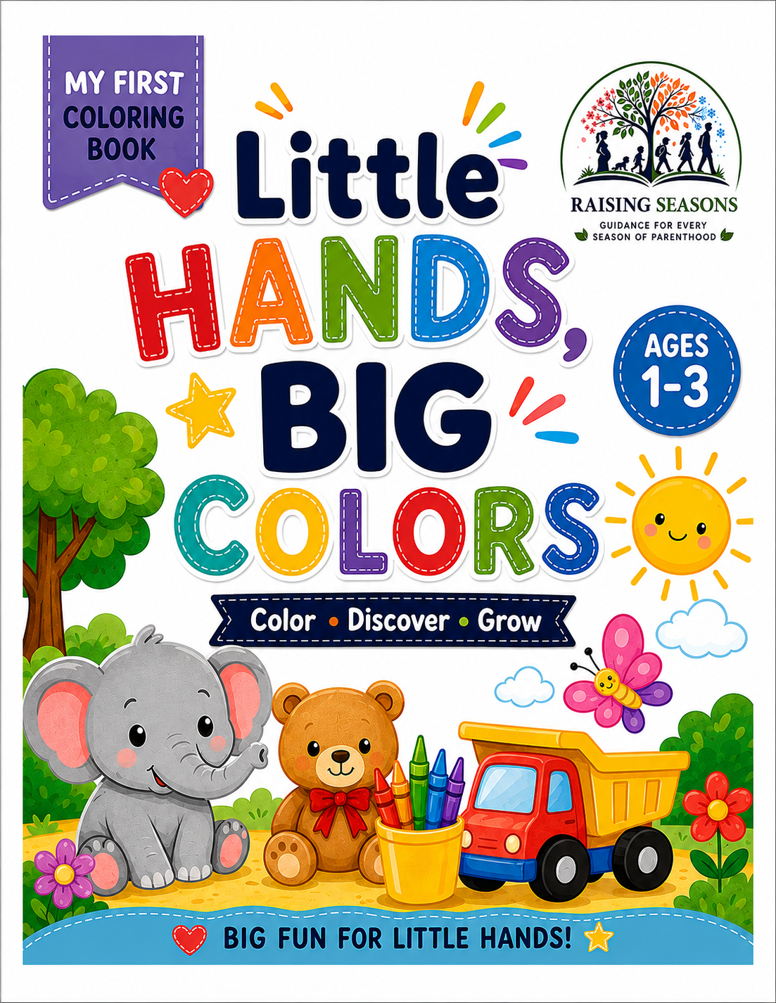 Little Hands, Big Colors: My First Coloring Book for Ages 1-3